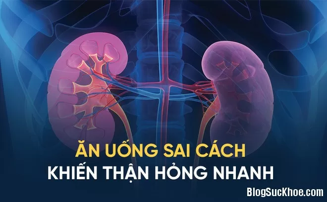 Những cách ăn uống thái quá gây ra bệnh thận