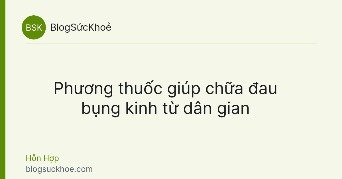 Phương thuốc giúp chữa đau bụng kinh từ dân gian