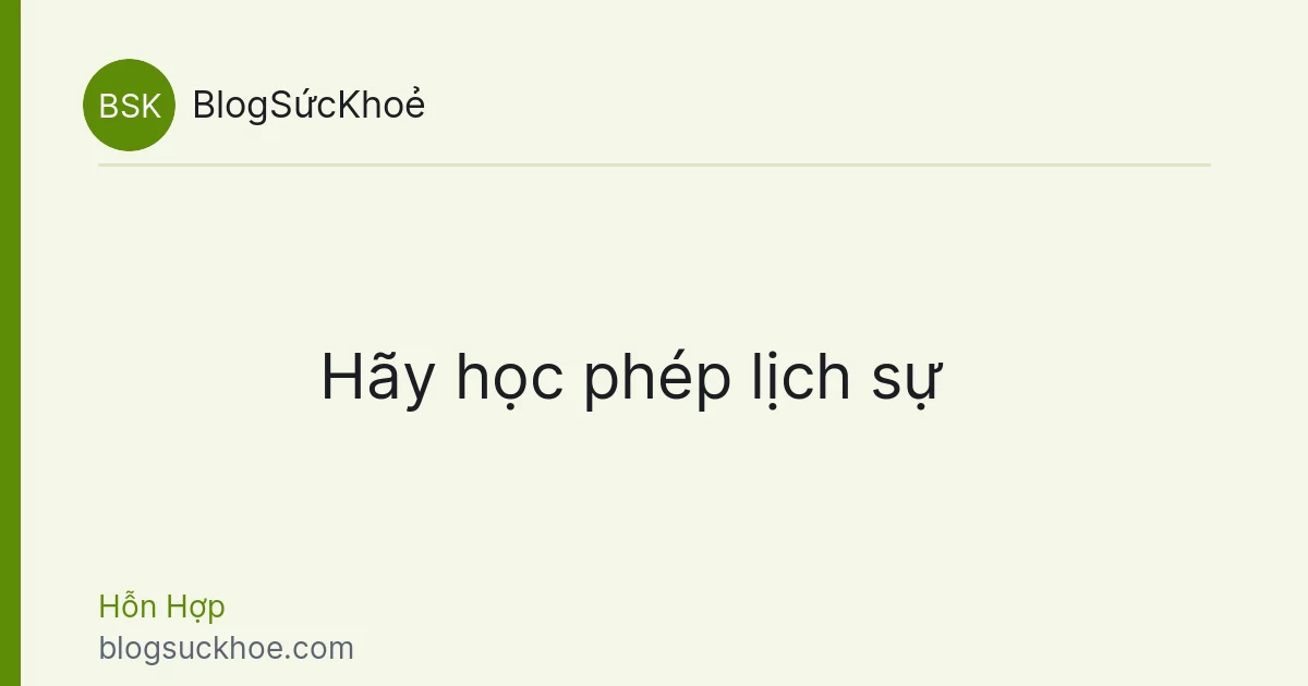 Hãy học phép lịch sự