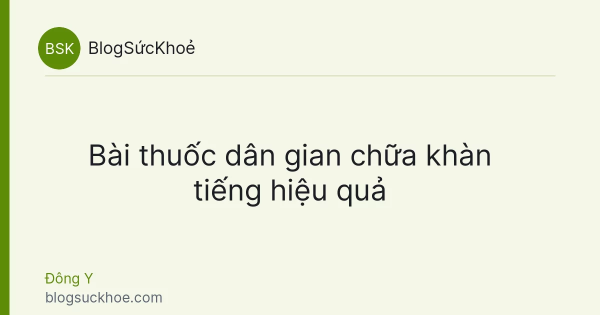 Bài thuốc dân gian chữa khàn tiếng hiệu quả