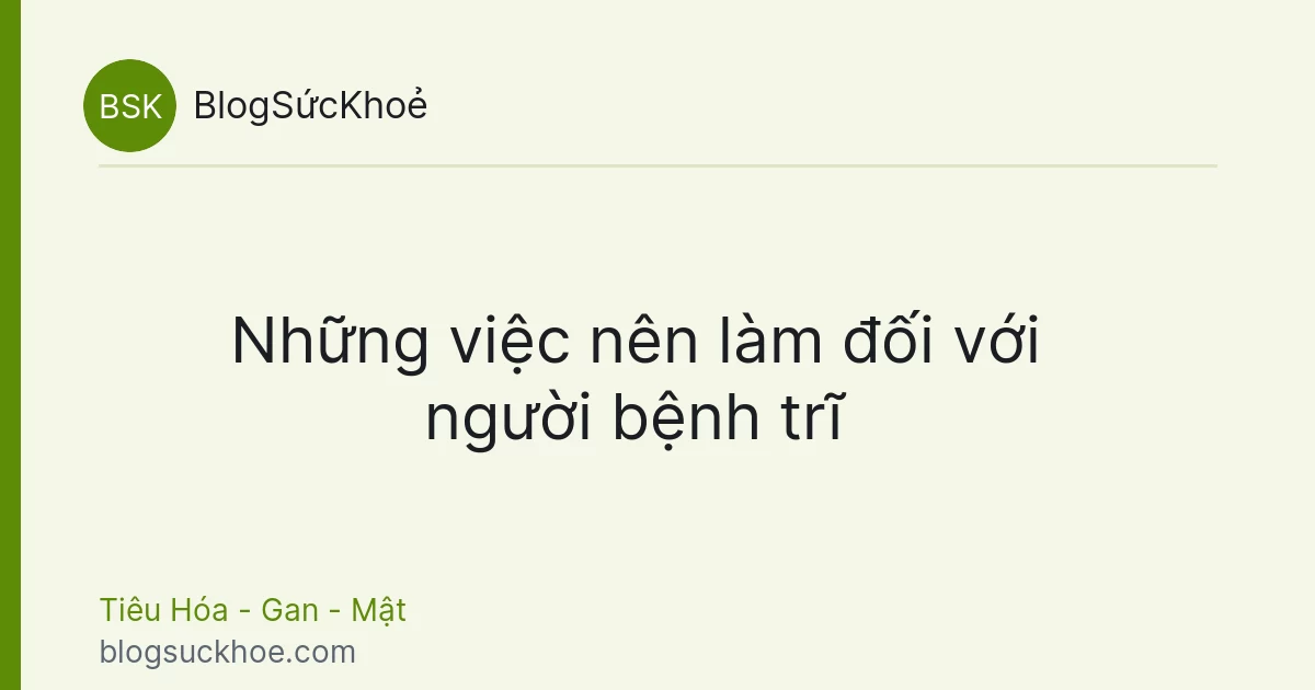 Những việc nên làm đối với người bệnh trĩ