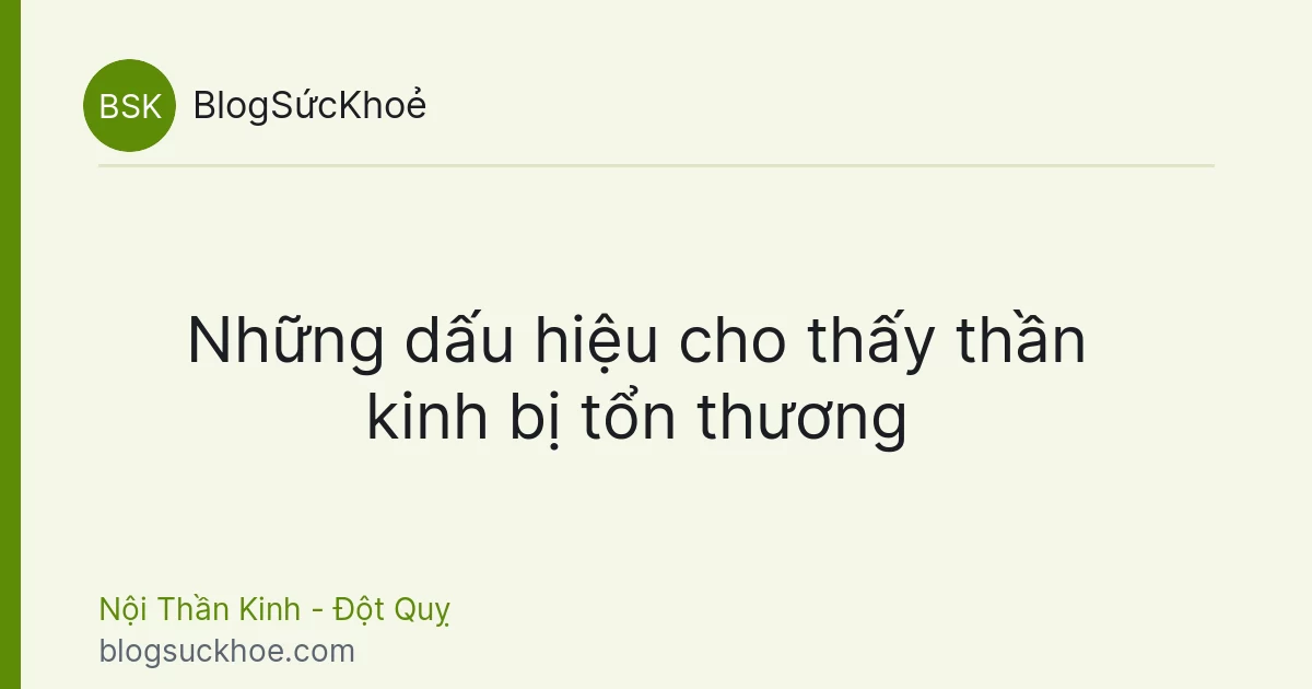 Những dấu hiệu cho thấy thần kinh bị tổn thương