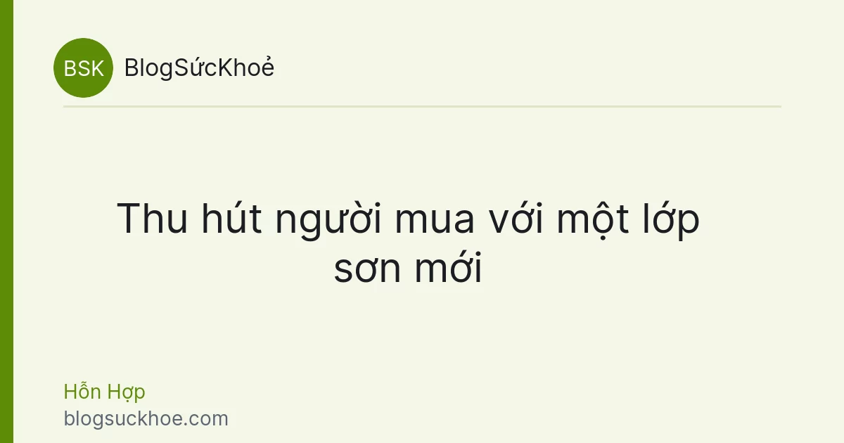 Thu hút người mua với một lớp sơn mới