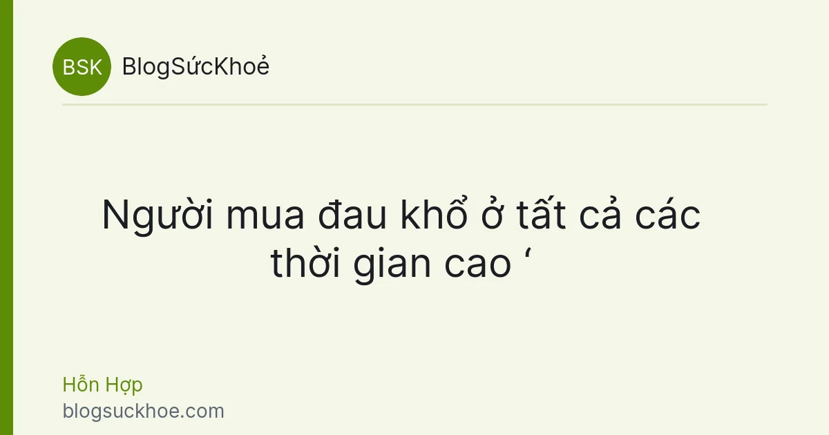 Người mua đau khổ ở tất cả các thời gian cao ‘