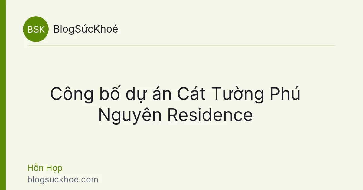 Công bố dự án Cát Tường Phú Nguyên Residence