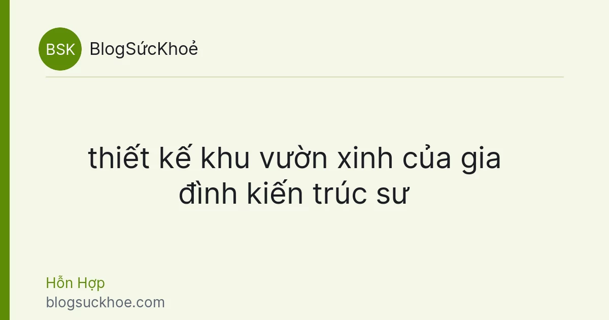 thiết kế khu vườn xinh của gia đình kiến trúc sư