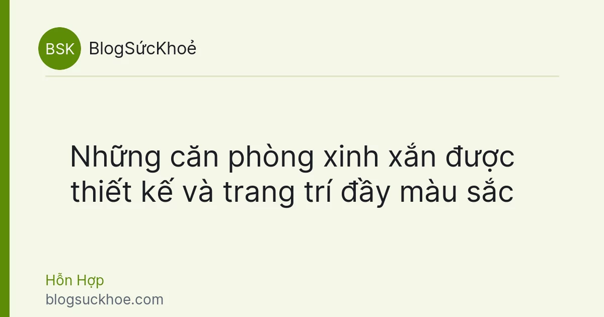 Những căn phòng xinh xắn được thiết kế và trang trí đầy màu sắc