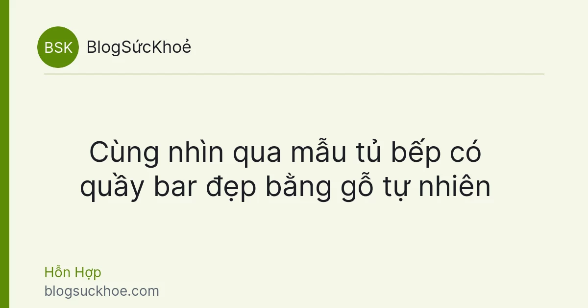 Cùng nhìn qua mẫu tủ bếp có quầy bar đẹp bằng gỗ tự nhiên