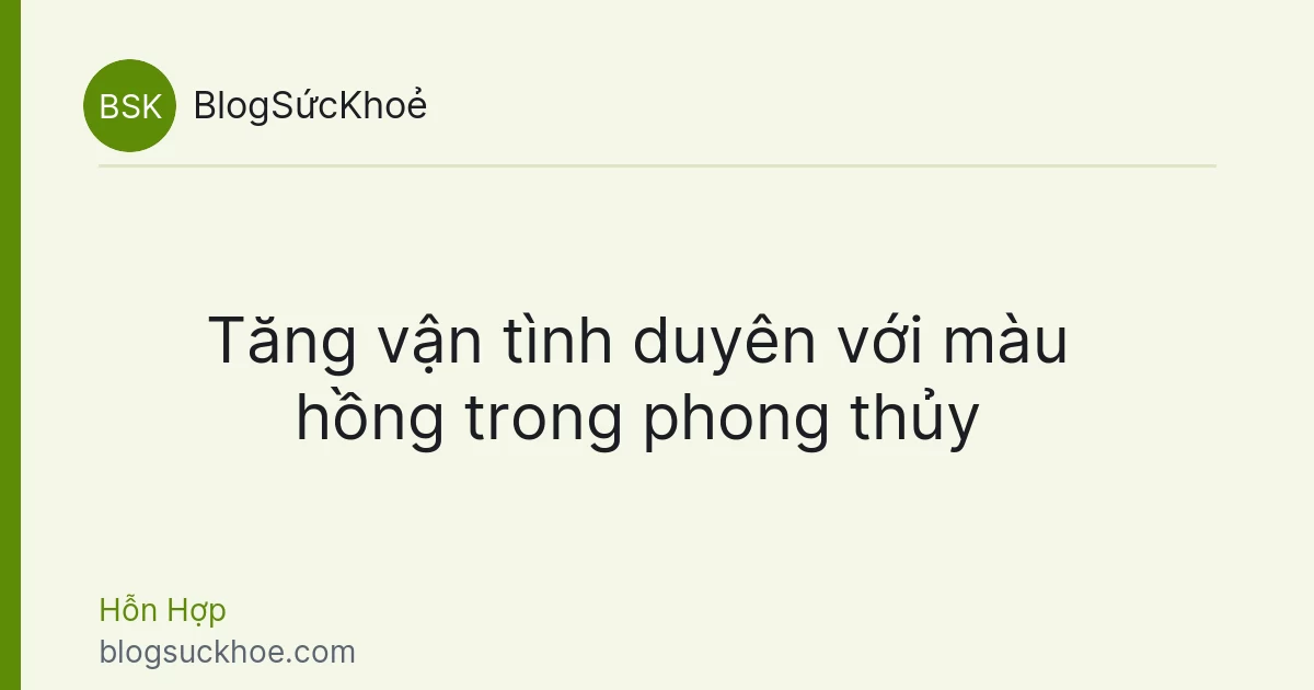 Tăng vận tình duyên với màu hồng trong phong thủy