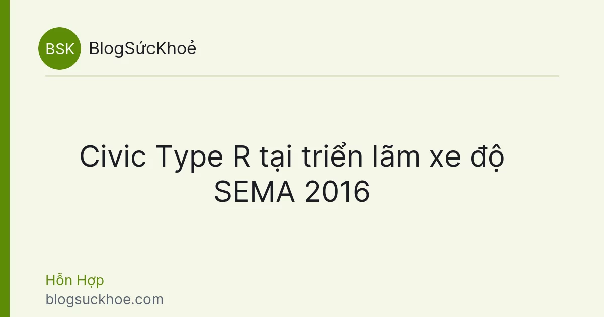 Civic Type R tại triển lãm xe độ SEMA 2016