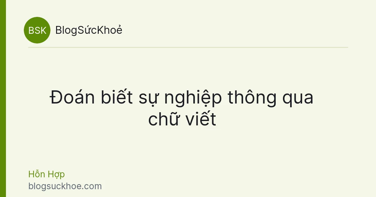 Đoán biết sự nghiệp thông qua chữ viết