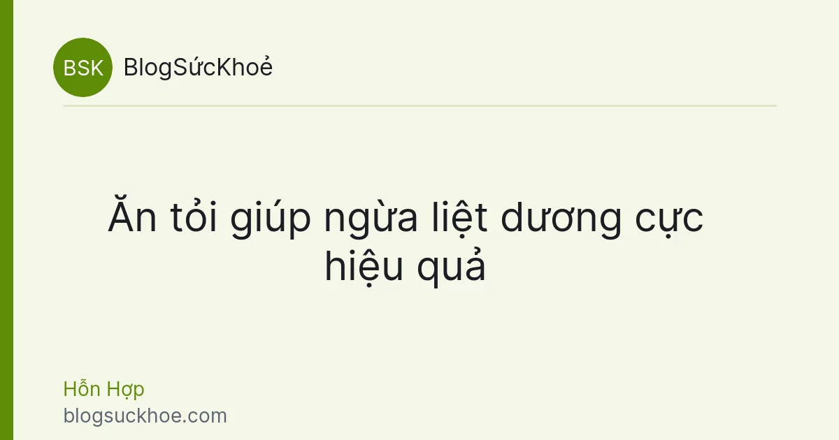 Ăn tỏi giúp ngừa liệt dương cực hiệu quả