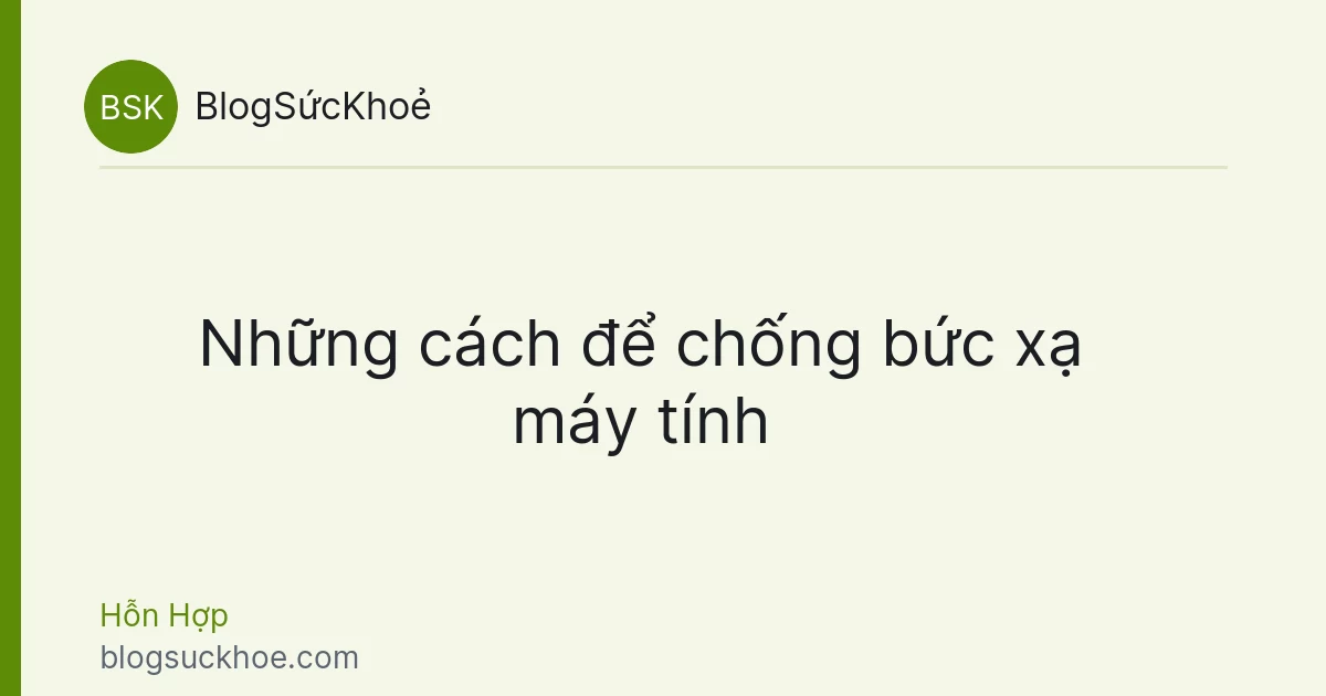 Những cách để chống bức xạ máy tính