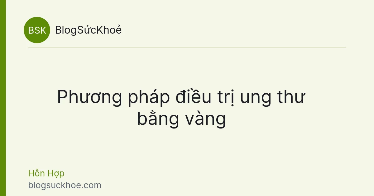 Phương pháp điều trị ung thư bằng vàng