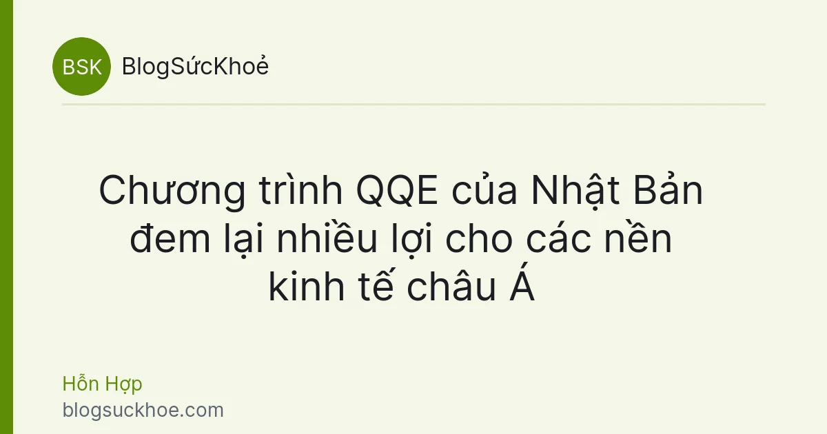 Chương trình QQE của Nhật Bản đem lại nhiều lợi cho các nền kinh tế châu Á