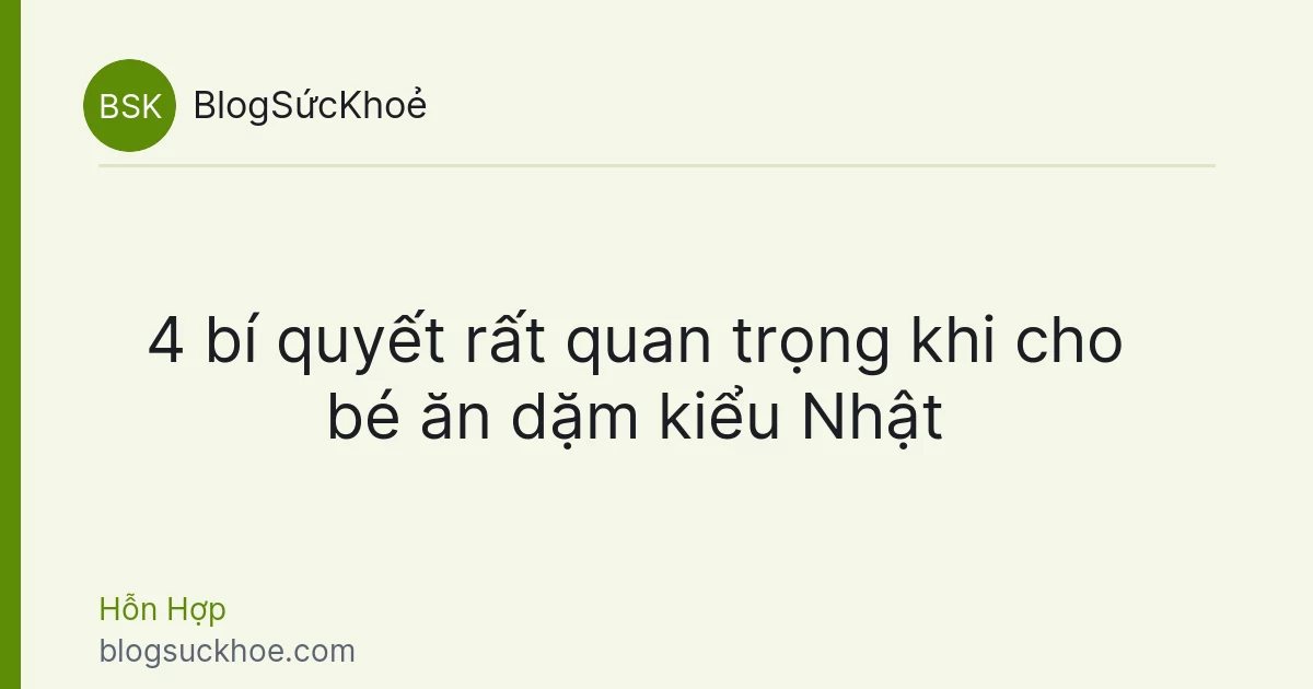 4 bí quyết rất quan trọng khi cho bé ăn dặm kiểu Nhật