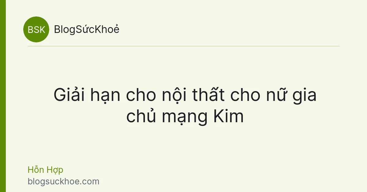Giải hạn cho nội thất cho nữ gia chủ mạng Kim