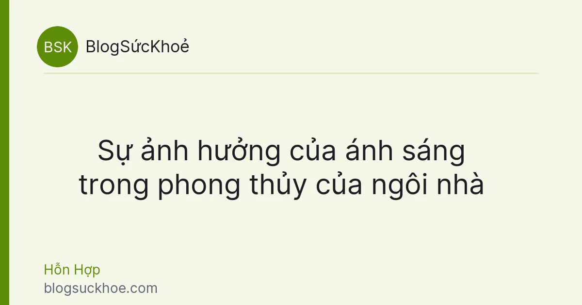Sự ảnh hưởng của ánh sáng trong phong thủy của ngôi nhà